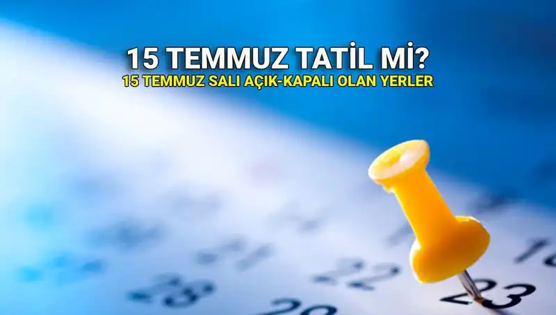 15 Temmuz'da Resmi Tatil Var mı? İşte Detaylar!