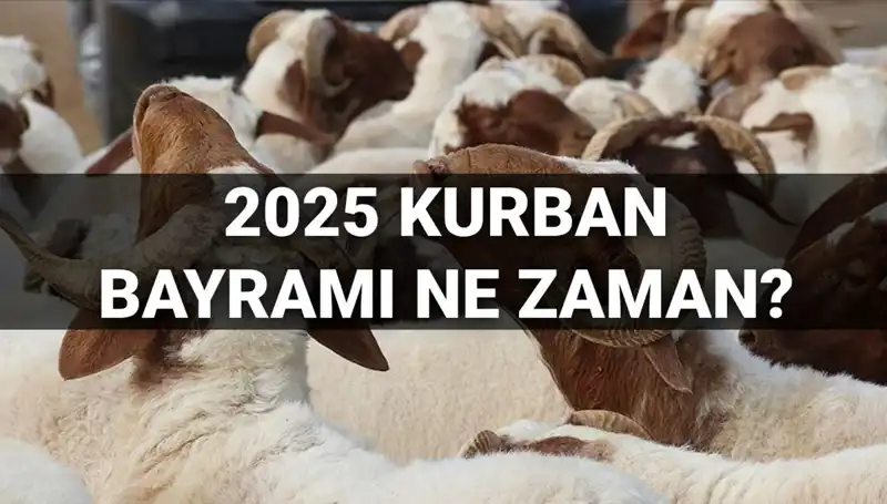Kurban Bayramı 2025'te Ne Zaman Kutlanacak? Bayram Tatili Uzayacak mı?