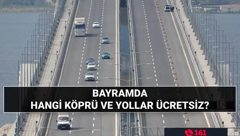 Kurban Bayramı'nda Ücretsiz Köprü ve Otoyollar Hangileri Olacak?
