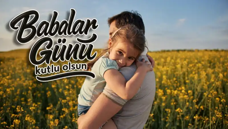 2025 Babalar Günü İçin En Anlamlı ve Unutulmaz Mesajlar