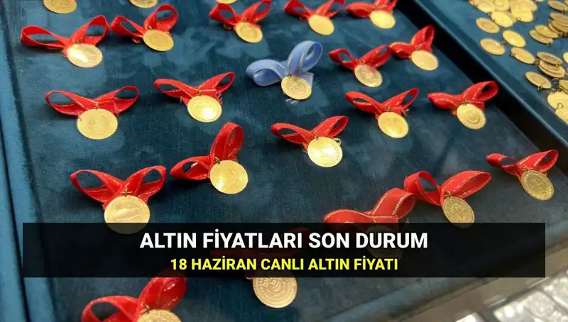 Bugün Gram Altın Fiyatları: 18 Haziran Güncel Altın Piyasası